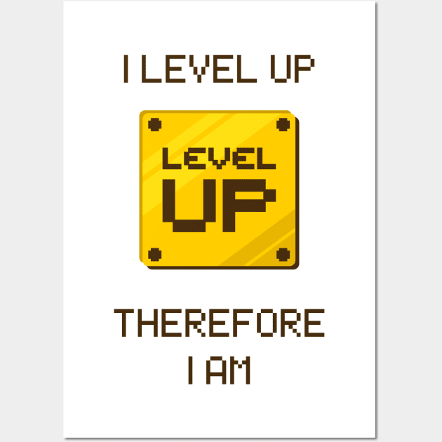 I level up, therefore I am Wall Art by DesignWearRepeat